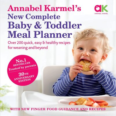 Annabel Karmel’s New Complete Baby & Toddler Meal Planner: No.1 Bestseller with new finger food guidance & recipes: 30th Anniversary Edition